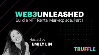 Web3 Unleashed Ep 4: Build a NFT Rental Marketplace Part 1