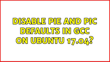 Ubuntu: Disable PIE and PIC defaults in gcc on ubuntu 17.04?