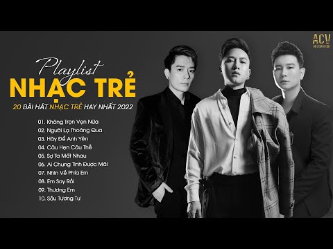 Top 20 Nhạc Trẻ Hay Nhất Hiện Nay | Châu Khải Phong, Đinh Tùng Huy, Nhật Phong| Nhạc Trẻ Ballad 2022