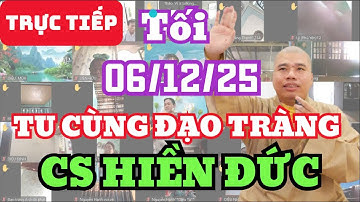 🔴 TRỰC TIẾP: 6/12/25 TỐI - TU CÙNG ĐẠO TRÀNG CƯ SĨ HIỀN ĐỨC