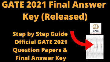 GATE 2021 Final Answer Key (Released) -How to Check Official GATE Question Papers & Final Answer Key