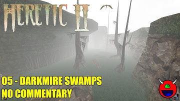 Heretic II - 05 Darkmire Swamps - No Commentary UHD 4K