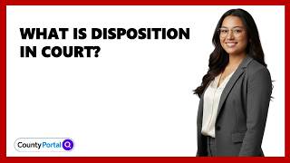 What Is Disposition In Court?