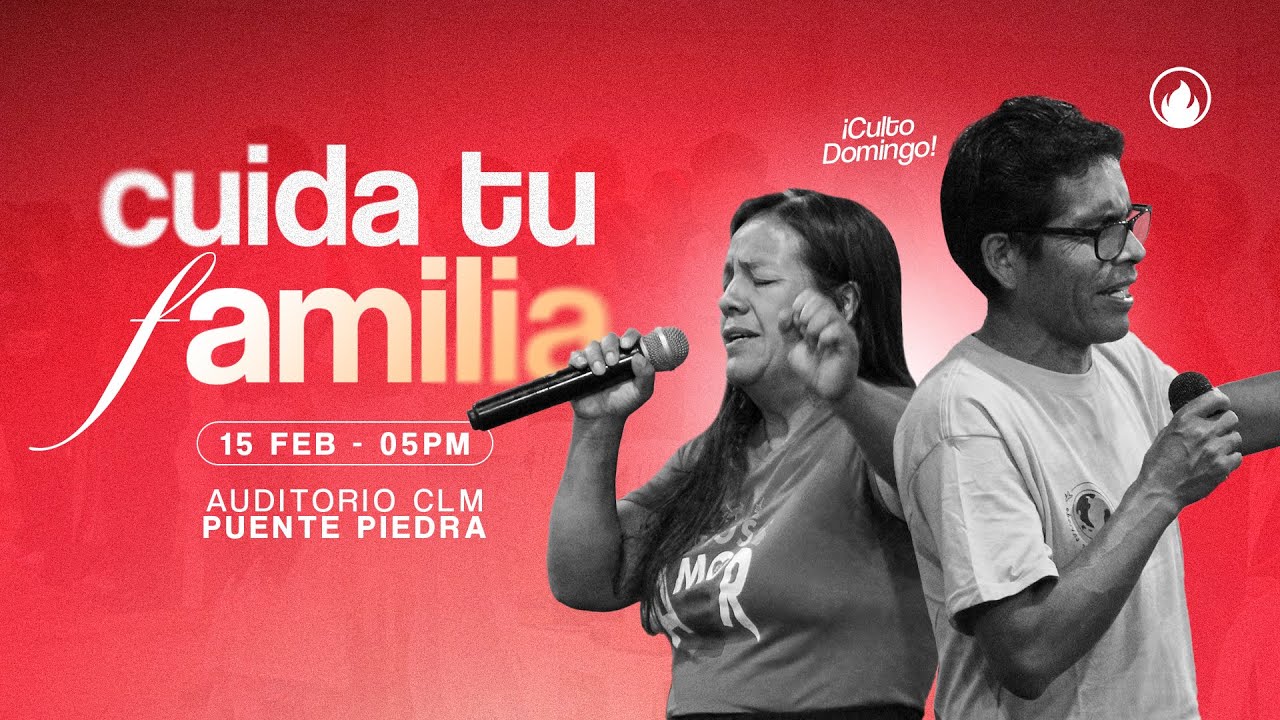 Cuida tu Familia | Culto General | CLM Puente Piedra
