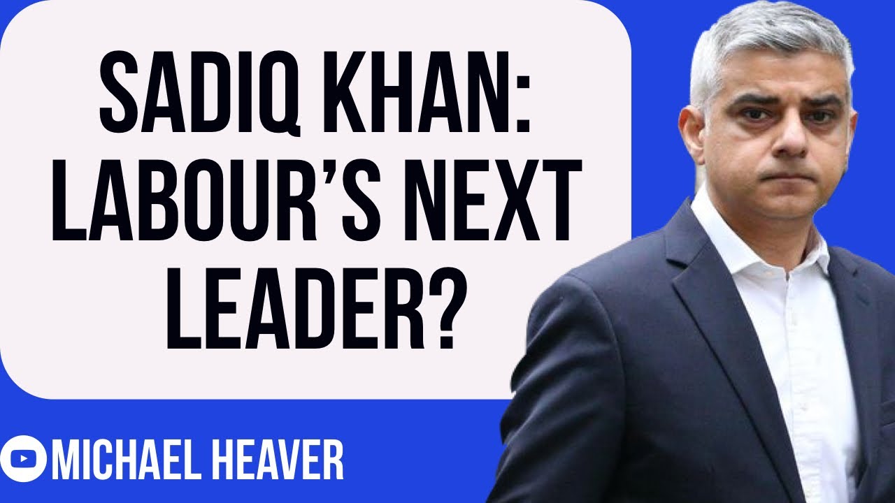 Sadiq Khan To Become Next Labour LEADER?