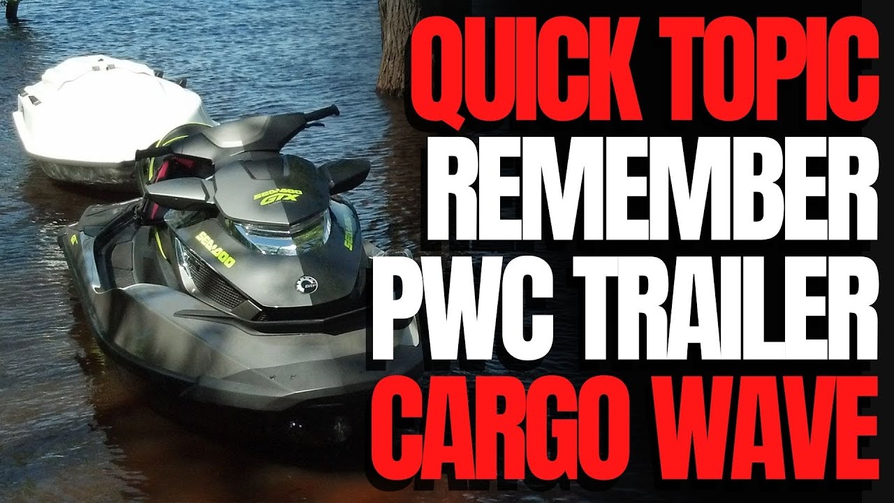 Remembering The PWC Trailer CARGO WAVE WCJ Quick Topic YouTube