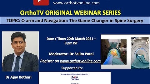 OrthoTV Original - O Arm and Navigation: The Game Changer in Spine Surgery: Dr Ajay Kothari