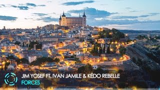[House] Jim Yosef - Forces (feat. Ivan Jamile & Kédo Rebelle)