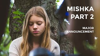 MISHKA Part 2 - Major Announcement!! (with Matia Jackett)