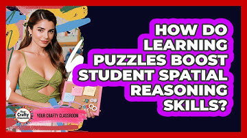 How Do Learning Puzzles Boost Student Spatial Reasoning Skills? - Your Crafty Classroom