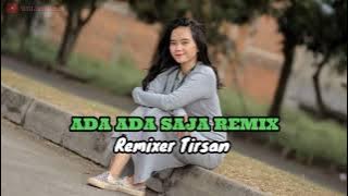 ADA ADA SAJA REMIX - Lagu Acara Terbaru 2024 - Remixer Tirsan Audio Busel 💃💃