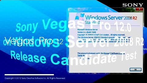 Sony Vegas Pro 12.0 on Windows Server 2008 R2 Release Candidate Test