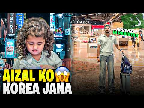 Safely Arrived In Pakistan ❤️|| Aizal Ko Ab Korea Jana Ha 😱