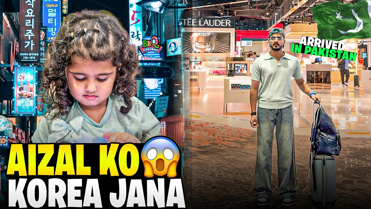 Safely Arrived In Pakistan ❤️|| Aizal Ko Ab Korea Jana Ha 😱