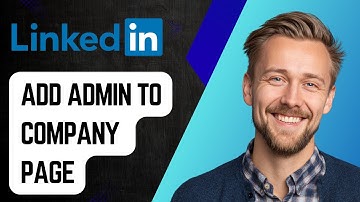 How To Add Admin To Linkedin Company Page [2025 Guide]