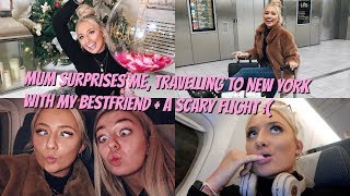 Mum surprises me, travelling to New York with my bestfriend + a scary flight