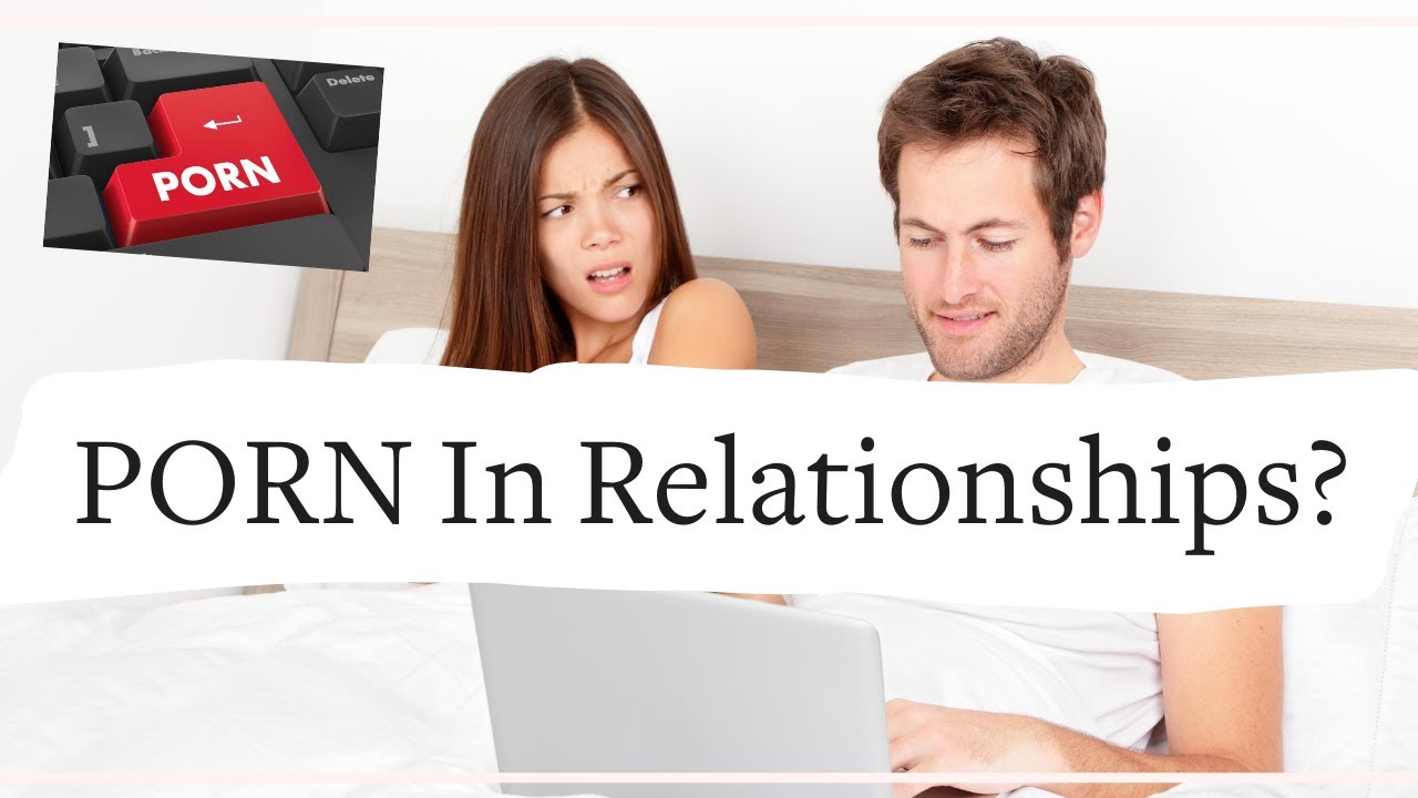 Can I Watch PORN? - Porn And Long Term Relationships image