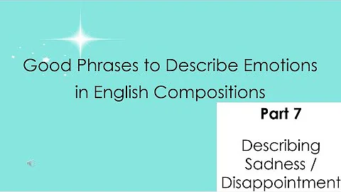 Good Phrases to Describe Emotions in Composition - Part 7 (Sadness/Disappointment) - DayDayNews