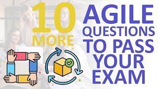 10 MORE AGILE QUESTIONS TO PASS YOUR EXAM