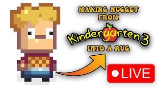 🔴 Making Nugget from Kindergarten 3 into a Rug | LIVE