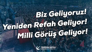 Biz Geliyoruz! Yeniden Refah Geliyor! Milli Görüş Geliyor! Resimi