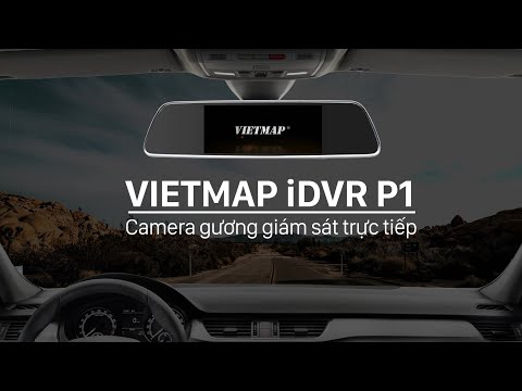 Hướng dẫn sử dụng VietMap iDVR P1 - Camera gương dẫn đường + Giám sát trực tuyến