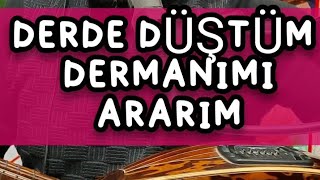 DERDE DÜŞTÜM DERMANIMI ARARIM