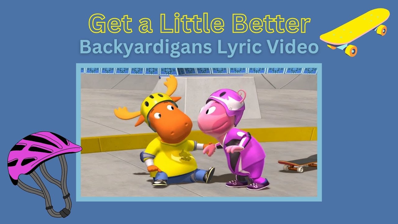 Get a Little Better LYRIC VIDEO | Backyardigans