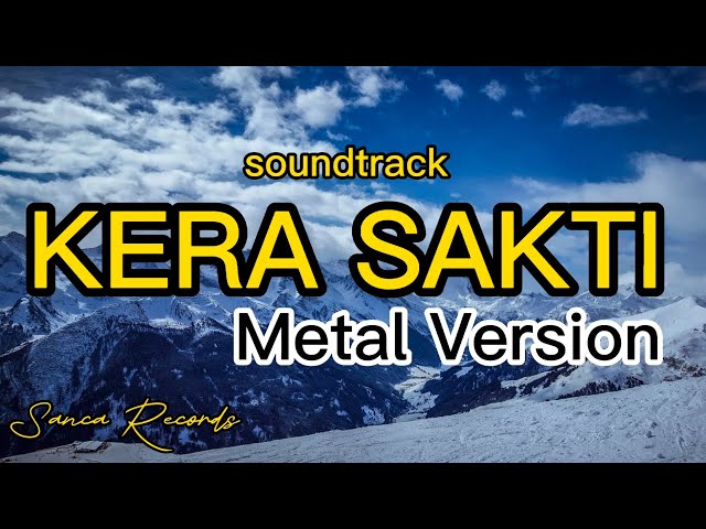 Soundtrack KERA SAKTI | METAL Version | Sanca Records | Lirik Video | Sun Gokong Is in The House class=