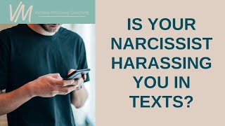 Is Your Narcissist Harassing you In Texts?