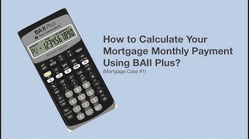 How to Calculate Your Mortgage Monthly Payment Using BAII Plus? (Mortgage Case #1)