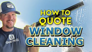 How To Quote Window Cleaning (The Fast and Easy Way)