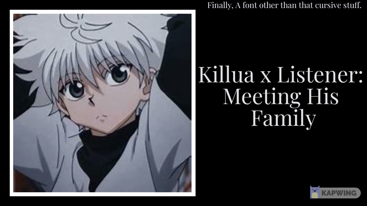 Killua x Listener - Meeting His Family - Cinnamon Bun
