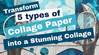 Transform 5 Types of Collage Paper into a Stunning Collage