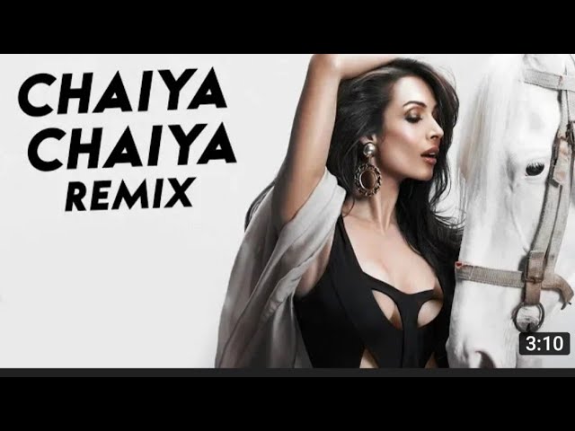 Chaiyya Chaiyya (remix)- Dj pop's  song class=