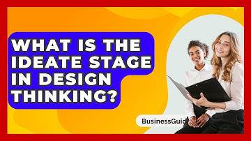 What Is The Ideate Stage In Design Thinking? - BusinessGuide360.com