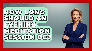 How Long Should an Evening Meditation Session Be? - Goodnight Routine Guide