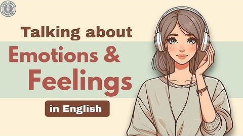 Talking About Feelings & Emotions in English | Everyday Conversation Vocabulary & Phrases | Podcast