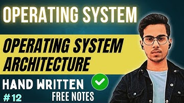 Lecture 12: OS Architecture | Operating System Tutorial | Code Hacker