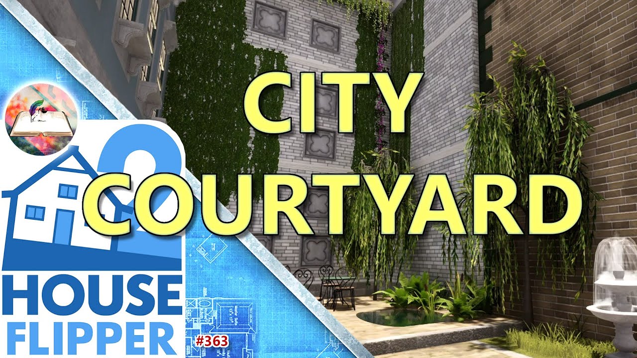 House Flipper 2 Building a courtyard in the city YouTube