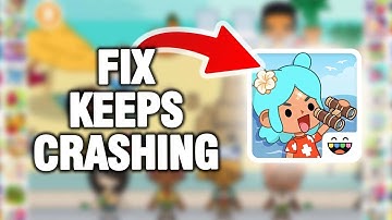 How To Fix And Solve Toca Boca World Game Keeps Crashing