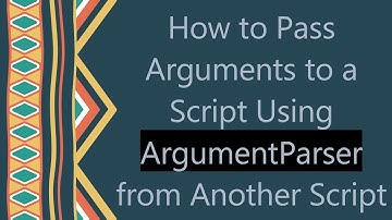 How to Pass Arguments to a Script Using ArgumentParser from Another Script