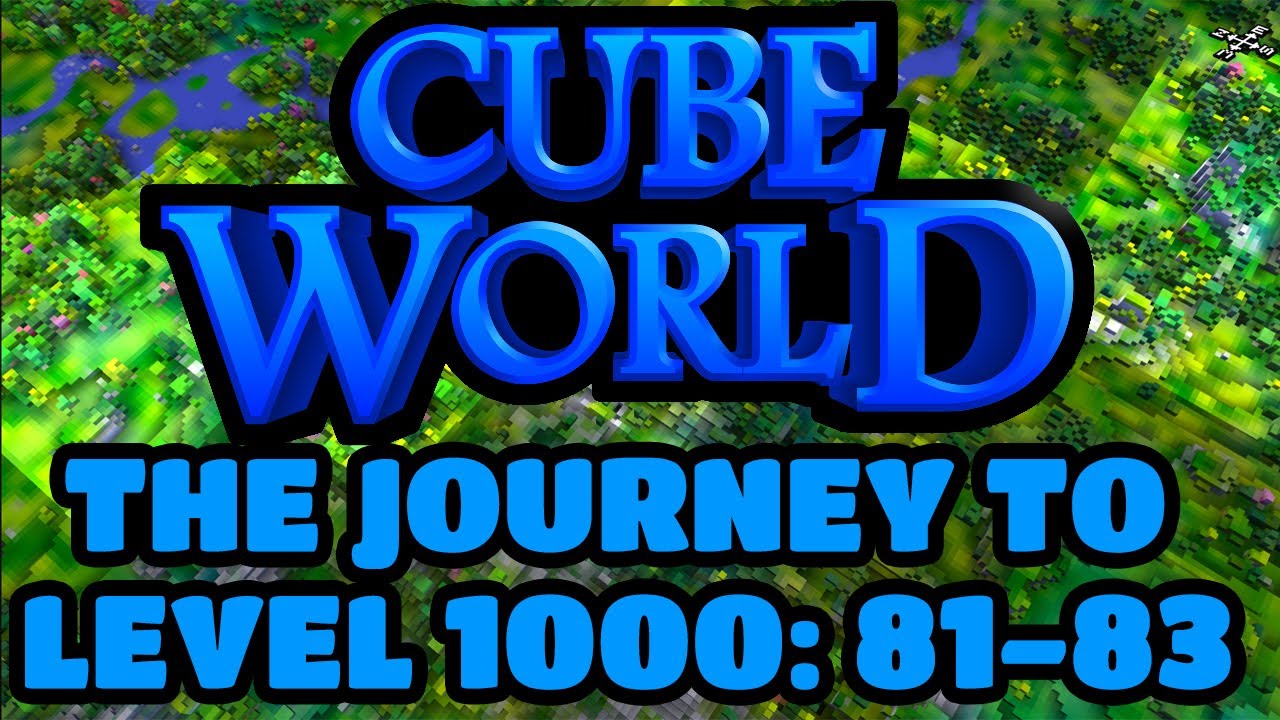 Cube World - The Journey To Level 1000 : Episode 36 - LVL 81-83 - Do It Fast, People Are Dying!