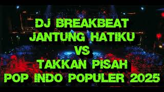 Download Lagu ( DUGEM RECAP 2025!! ) DJ BREAKBEAT JANTUNG HATIKU VS TAKKAN PISAH POP INDO POPULER FULL BASS 2025 MP3