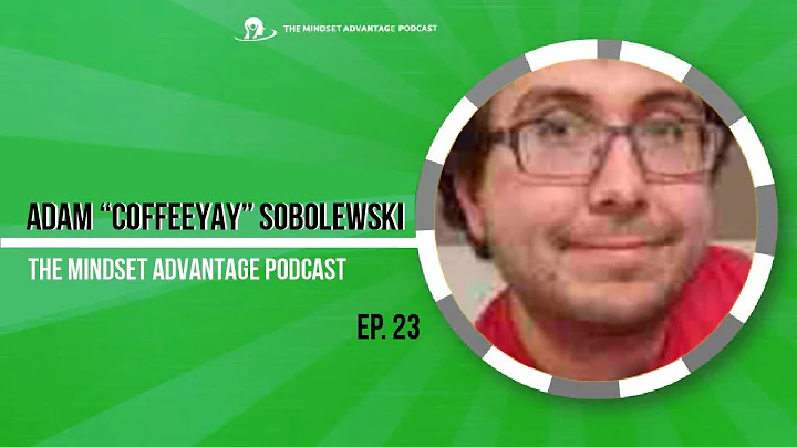 Adam "coffeeyay" Sobolewski - The Mindset Advantag...