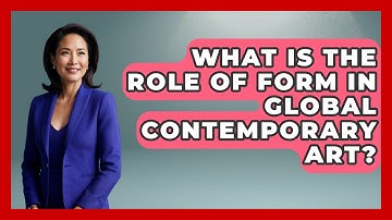 What Is the Role of Form in Global Contemporary Art? | Art Across Cultures