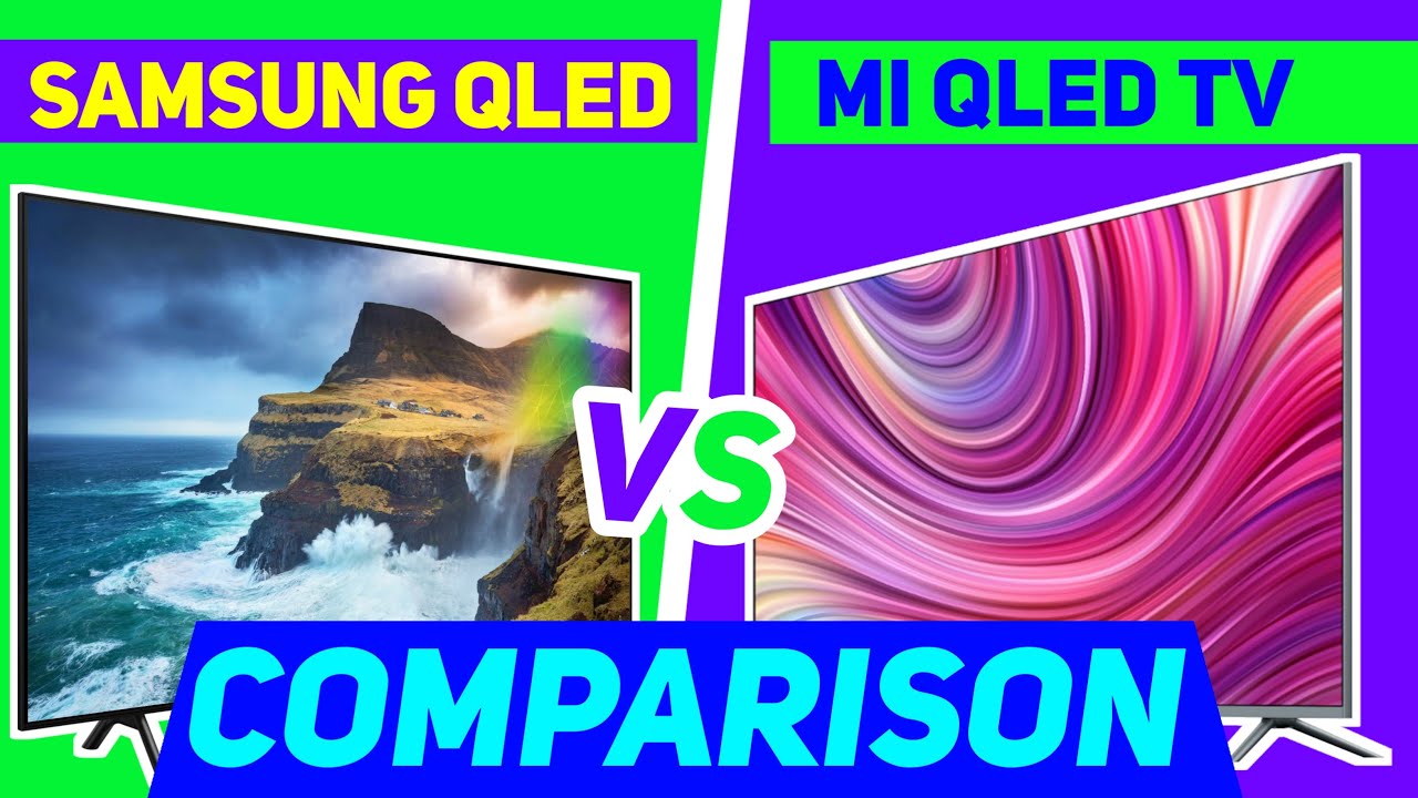  Samsung QLED TV VS Mi QLED TV Comparison Features And Price