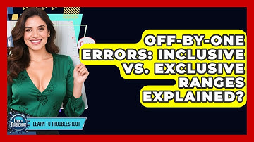 Off-by-One Errors: Inclusive Vs. Exclusive Ranges Explained? - Learn To Troubleshoot