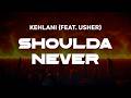 Kehlani - Shoulda Never (feat. USHER) | Lyrics