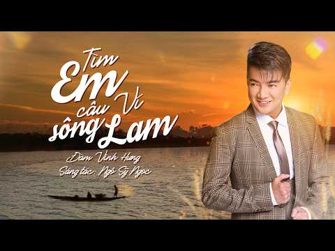 TÌM EM CÂU VÍ SÔNG LAM - ĐÀM VĨNH HƯNG | EP TỔ QUỐC GỌI TÊN MÌNH